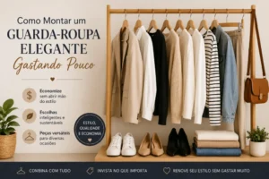 Como Montar um Guarda-Roupa Elegante Gastando Pouco
